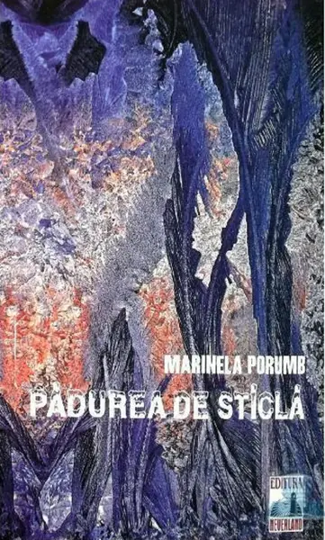 Padurea de sticla | Marinela Porumb