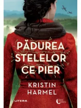 Padurea stelelor ce pier/Kristin Harmel