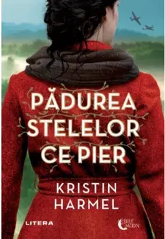 Padurea stelelor ce pier/Kristin Harmel