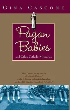 Pagan Babies: And Other Catholic Memories, Paperback/Gina Cascone