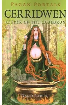 Pagan Portals - Cerridwen: Keeper of the Cauldron - Danu Forest