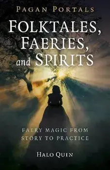 Pagan Portals - Folktales, Faeries, and Spirits. Faery magic from story to practice, Paperback/Halo Quin
