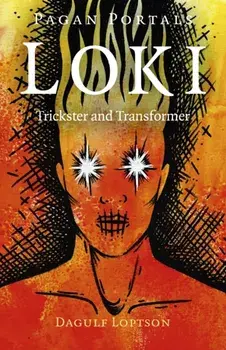 Pagan Portals - Loki: Trickster and Transformer, Paperback/Dagulf Loptson