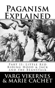 Paganism Explained, Part II: Little Red Riding Hood & Jack and the Beanstalk, Paperback/Varg Vikernes
