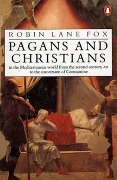 Pagans and Christians, Paperback/Robin Lane Fox