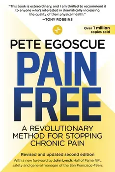 Pain Free (Revised and Updated Second Edition): A Revolutionary Method for Stopping Chronic Pain, Paperback/Pete Egoscue