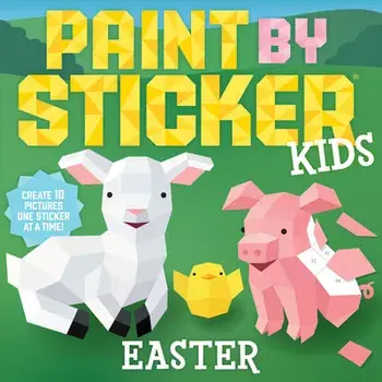 Paint by Sticker Kids: Easter. Create 10 Pictures One Sticker at a Time!, Paperback/Workman Publishing