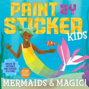 Paint by Sticker Kids: Mermaids & Magic!: Create 10 Pictures One Sticker at a Time! Includes Glitter Stickers, Paperback/***