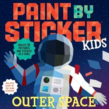 Paint by Sticker Kids: Outer Space. Create 10 Pictures One Sticker at a Time! Includes Glow-in-the-Dark Stickers, Paperback/Workman Publishing