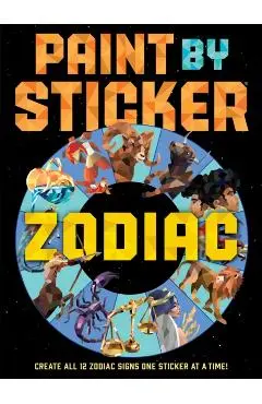 Paint by Sticker: Zodiac: Create All 12 Zodiac Signs One Sticker at a Time - Workman Publishing