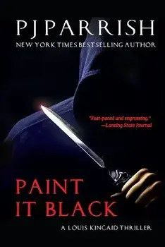 Paint It Black: A Louis Kincaid Thriller, Paperback/Pj Parrish