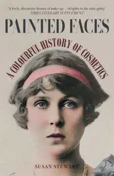 Painted Faces. A Colourful History of Cosmetics, Paperback/Susan Stewart