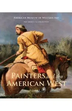 Painters and the American West, Volume 2: Volume 2 - Sarah A. Hunt