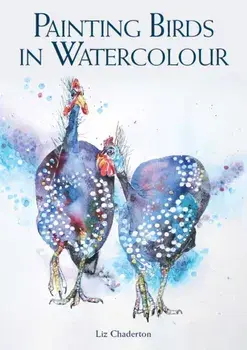 Painting Birds in Watercolour, Paperback/Liz Chaderton