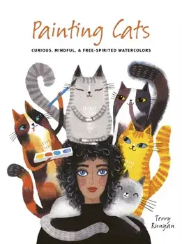 Painting Cats. Curious, mindful & free-spirited watercolors, Paperback/Terry Runyan