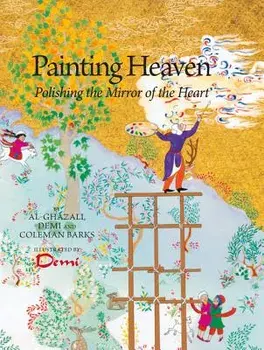 Painting Heaven: Polishing the Mirror of the Heart, Hardcover/Al-Ghazali