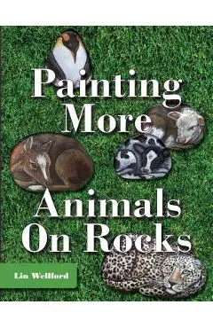 Painting More Animals on Rocks - Lin Wellford