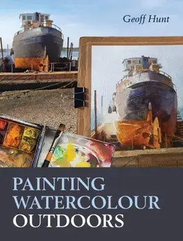 Painting Watercolour Outdoors, Paperback/Geoff Hunt