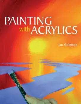 Painting with Acrylics, Paperback/Ian Coleman