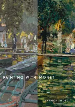 Painting with Monet, Hardback/Harmon Siegel