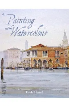 Painting with Watercolour - David Howell