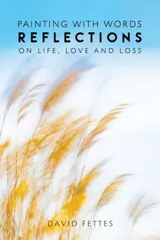 Painting with Words. Reflections on Life, Love and Loss, Paperback/David Fettes
