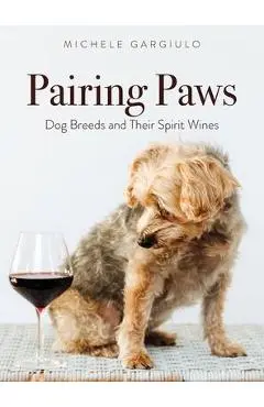 Pairing Paws: Dog Breeds and Their Spirit Wines - Michele Gargiulo