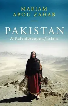 Pakistan: A Kaleidoscope of Islam, Paperback/Mariam Abou Zahab