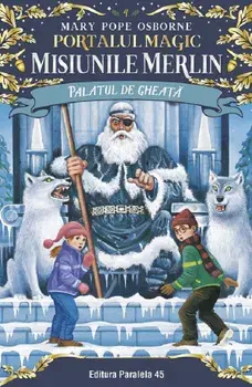 Palatul de gheata. Seria Portalul magic-Misiunile Merlin. Nr. 4. Editia a II-a/Mary Pope Osborne