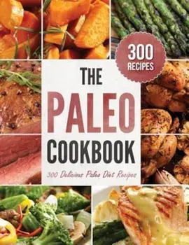 Paleo Cookbook: 300 Delicious Paleo Diet Recipes, Hardcover/Rockridge Press