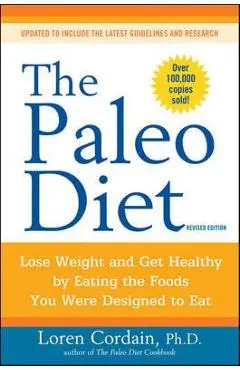 Paleo Diet: Lose Weight and Get Healthy by Eating the Foods - Loren Cordain