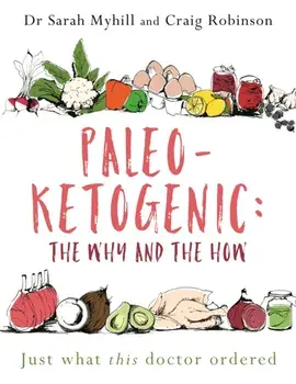 Paleo-Ketogenic: The Why and the How. Just what this doctor ordered, Paperback/Craig Robinson