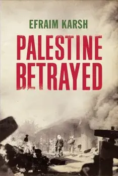 Palestine Betrayed, Paperback/Efraim Karsh