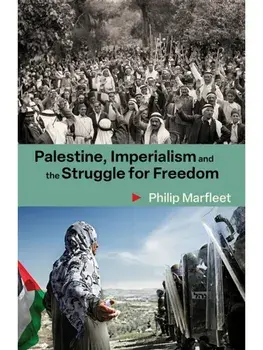 Palestine, Imperialism and the Struggle for Freedom. Philip Marfleet, Paperback/Philip Marfleet