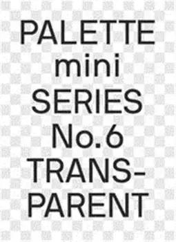 PALETTE mini 06: Transparent. Transparencies in design, Paperback/***