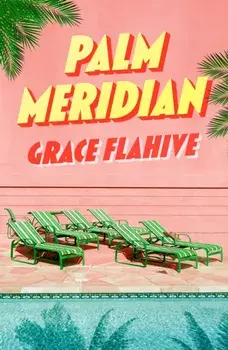 Palm Meridian, Hardback/Grace Flahive