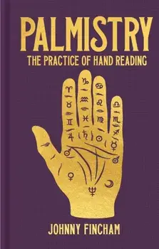 Palmistry. The Practice of Hand Reading, Hardback/Johnny Fincham