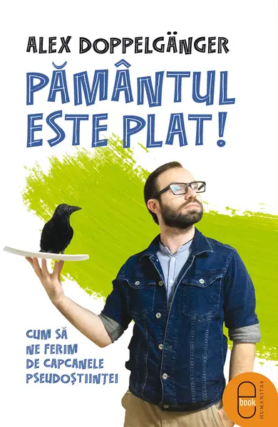 Pământul este plat! Cum să ne ferim de capcanele pseudoștiinței (ebook)