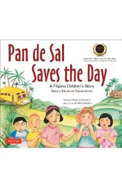Pan de Sal Saves the Day: An Award-Winning Children's Story from the Philippines [new Bilingual English and Tagalog Edition] - Norma Olizon-chikiamco