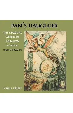 Pan's Daughter: The Magical World of ROSALEEN NORTON - Nevill Drury