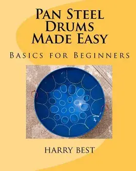 Pan Steel Drums Made Easy: Basics for Beginners, Paperback/Harry Best