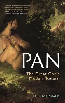 Pan. The Great God's Modern Return, Paperback/Paul Robichaud