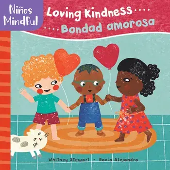 Pananiños/Mindful: Loving Kindness/Bondad Amorosa, Board book/Whitney Stewart