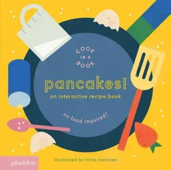 Pancakes!: An Interactive Recipe Book (Cook in a Book), Hardcover/Lotta Nieminen
