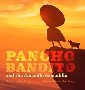 Pancho Bandito and The Amarillo Armadillo, Hardcover/Mike Sundy