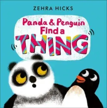 Panda and Penguin Find A Thing, Hardback/Zehra Hicks