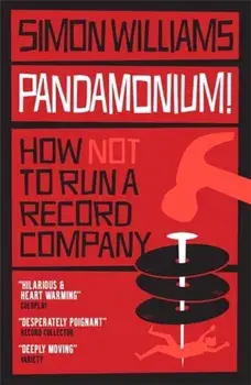 Pandamonium!. How (Not) to Run a Record Label, Paperback/Simon Williams