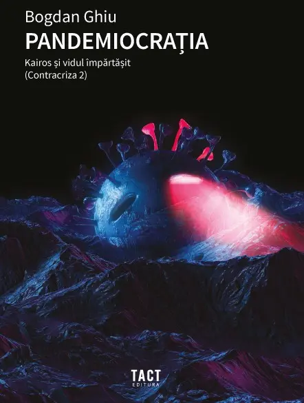 Pandemiocratia. Kairos si vidul impartasit | Bogdan Ghiu