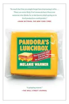 Pandora's Lunchbox: How Processed Food Took Over the American Meal, Paperback/Melanie Warner