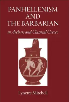 Panhellenism and the Barbarian in Archaic and Classical Greece, Paperback/***